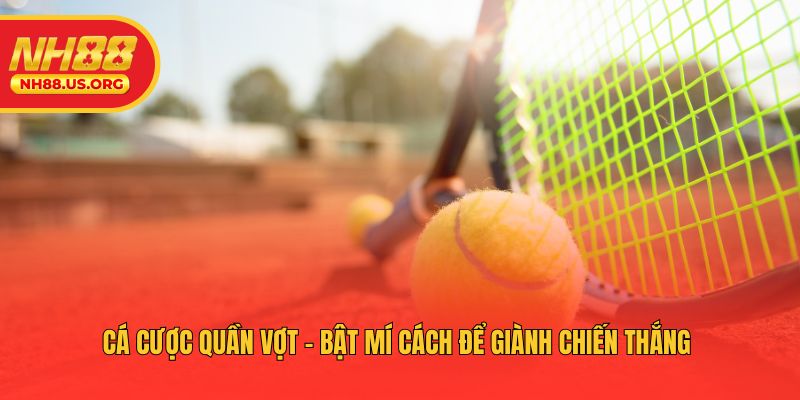 Cá Cược Quần Vợt - Bật Mí Cách Để Giành Chiến Thắng