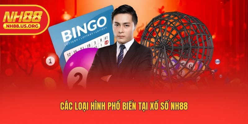 Các loại hình phổ biến tại xổ số NH88