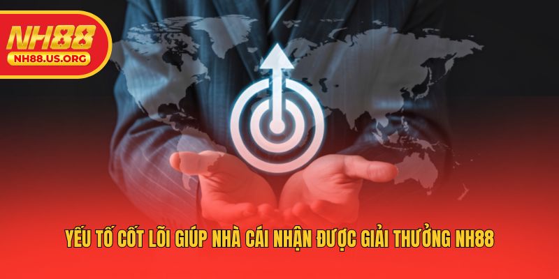 Yếu tố cốt lõi giúp nhà cái nhận được giải thưởng NH88